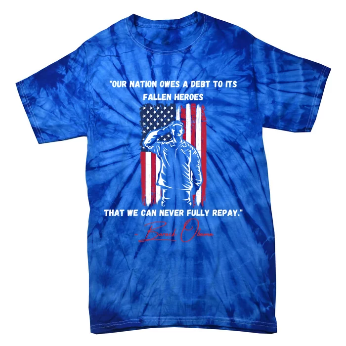 Nation Owes A Debt Memorial Day Fallen Heroes Flag Obama Meaningful Gift Tie-Dye T-Shirt