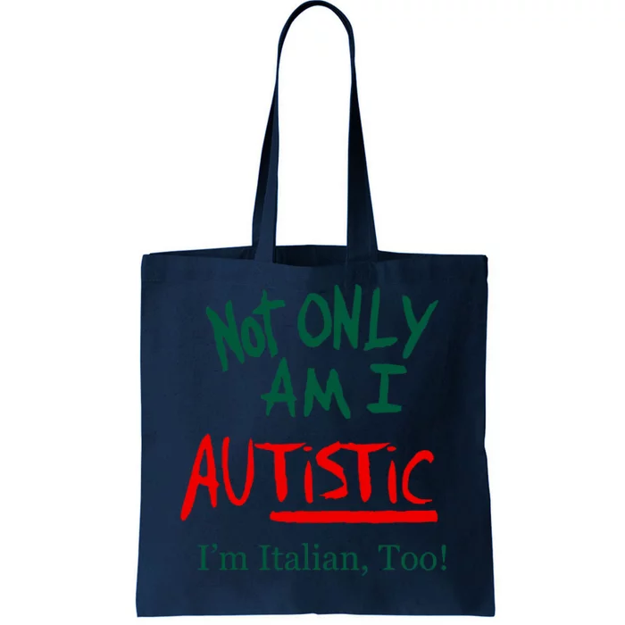 Not Only Am I Autistic IM Italian Too Funny Christmas Idea Tote Bag