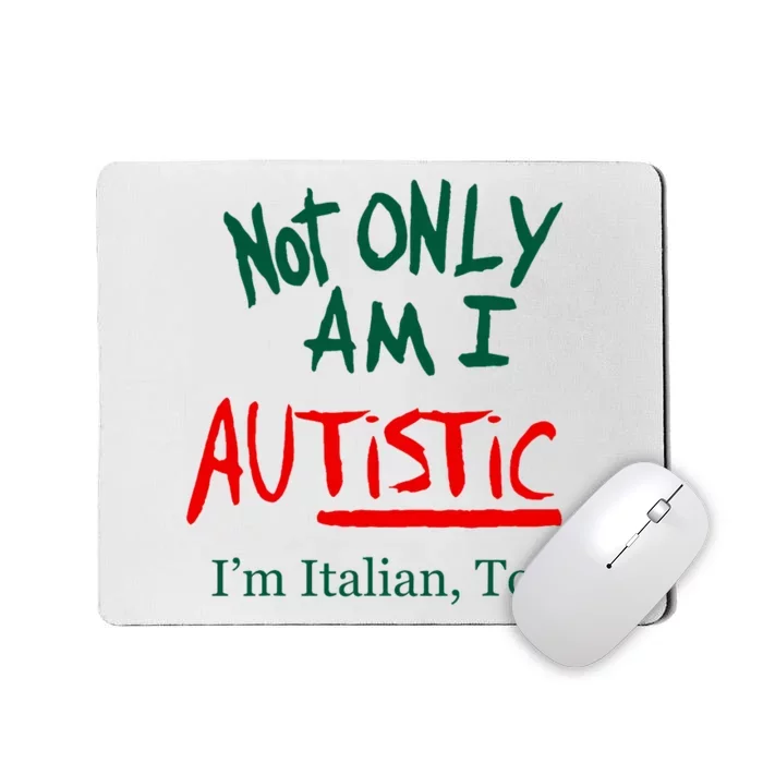 Not Only Am I Autistic IM Italian Too Funny Christmas Idea Mousepad