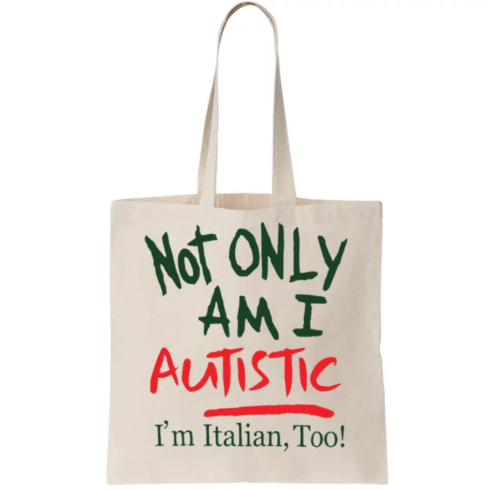 Not Only Am I Autistic IM Italian Too Tote Bag