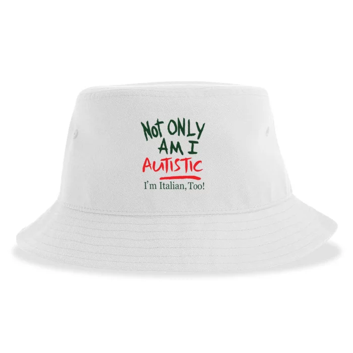 Not Only Am I Autistic IM Italian Too Sustainable Bucket Hat