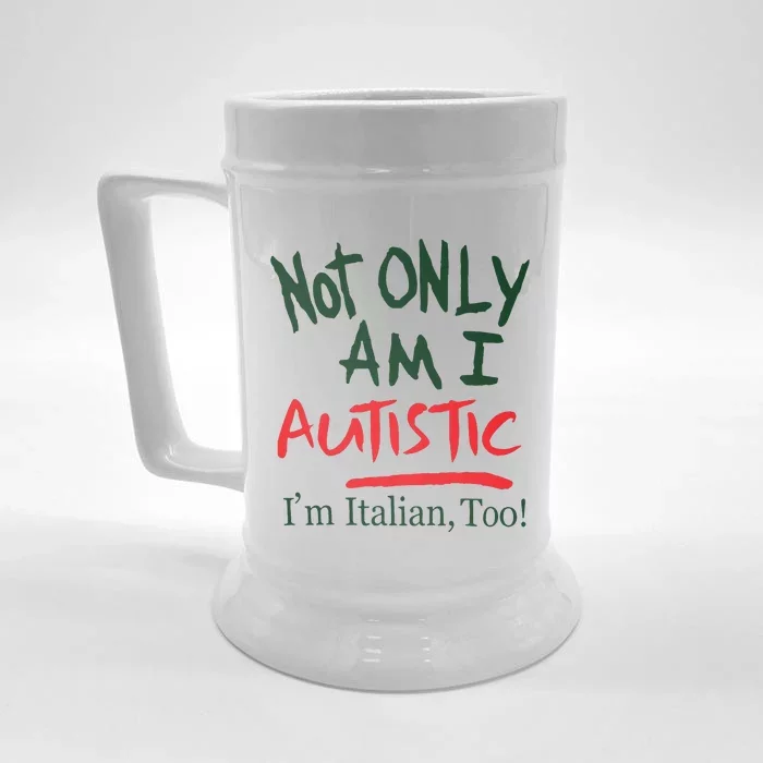 Not Only Am I Autistic IM Italian Too Front & Back Beer Stein