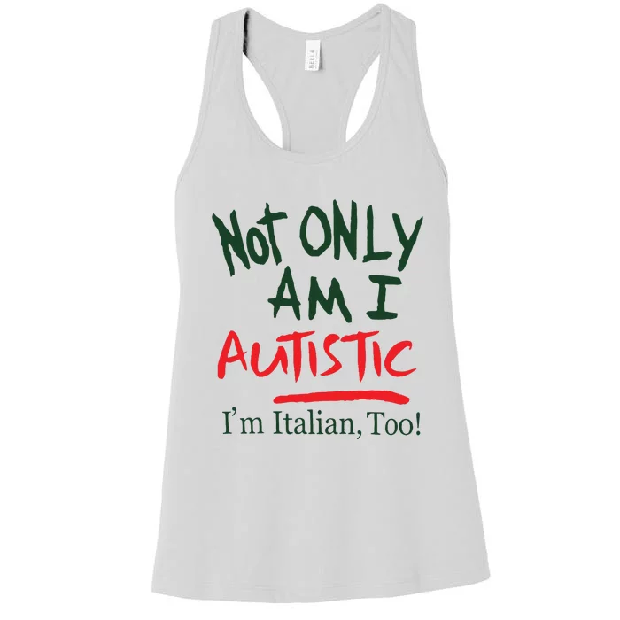 Not Only Am I Autistic IM Italian Too Women's Racerback Tank