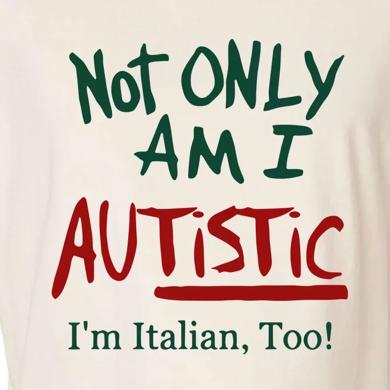 Not Only Am I Autistic I’M Italian Too Garment-Dyed Women's Muscle Tee