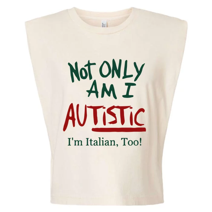 Not Only Am I Autistic I’M Italian Too Garment-Dyed Women's Muscle Tee