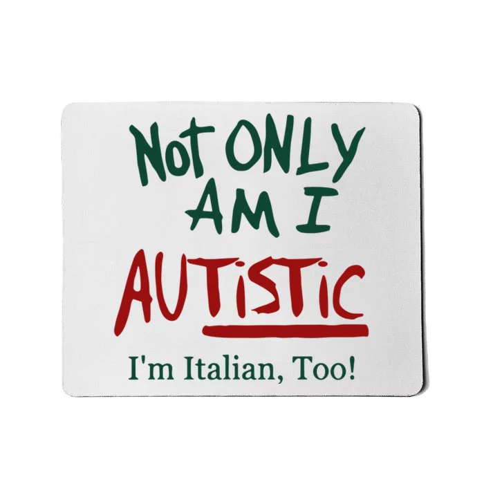 Not Only Am I Autistic I’M Italian Too Mousepad