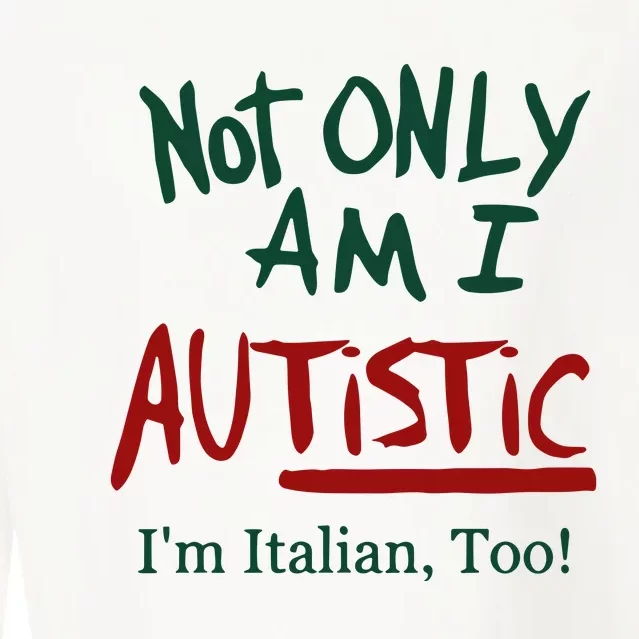 Not Only Am I Autistic I’M Italian Too Cropped Pullover Crew