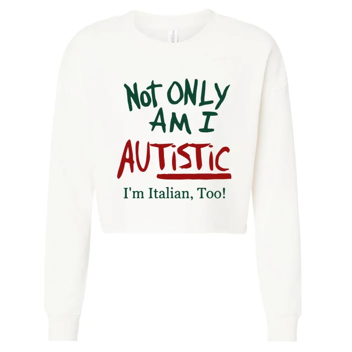 Not Only Am I Autistic I’M Italian Too Cropped Pullover Crew