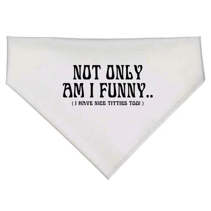 Not Only Am I Funny I Have Nice Titties Too USA-Made Doggie Bandana