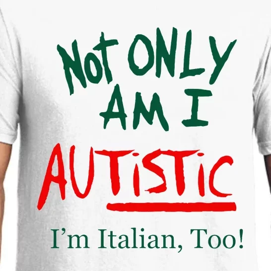 Not Only Am I Autistic IM Italian Too Funny Christmas Idea Pajama Set