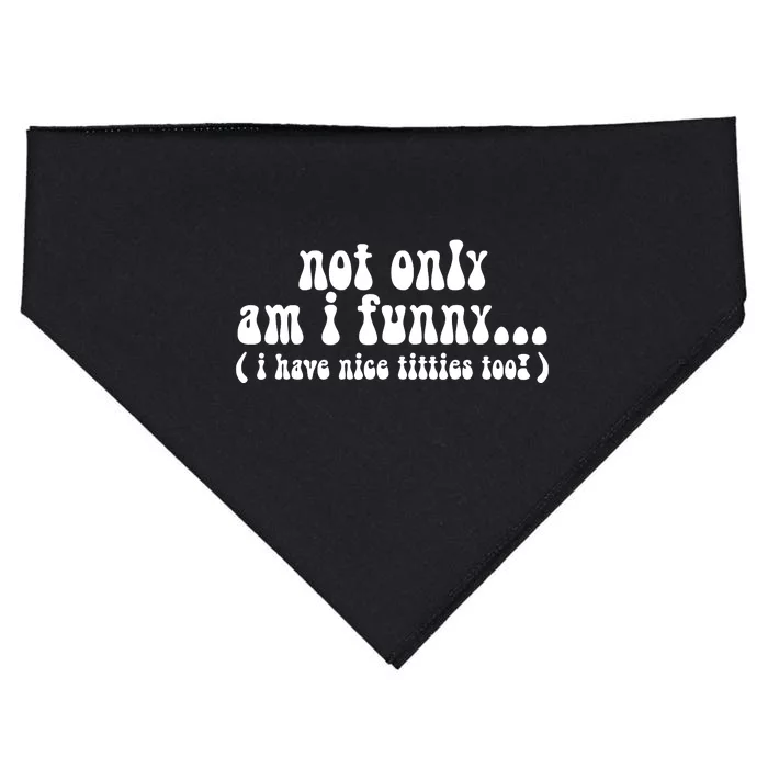 Not Only Am I Funny I Have Nice Titties Too! funny Adult humor USA-Made Doggie Bandana