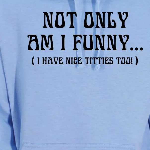 Not Only Am I Funny I Have Nice Titties Too Unisex Surf Hoodie