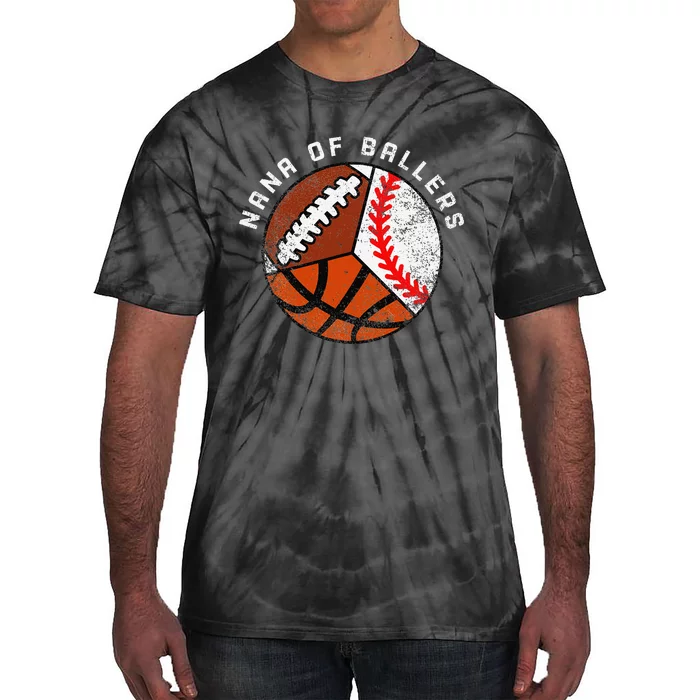 Nana Of Ballers Funny Baseball Basketball Football Nana Tie-Dye T-Shirt