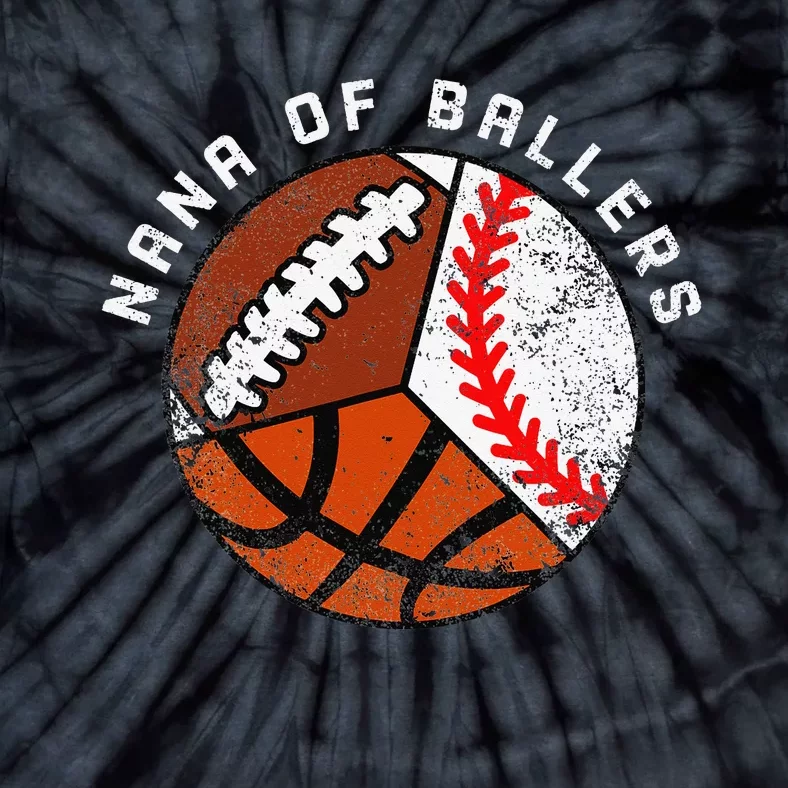 Nana Of Ballers Funny Baseball Basketball Football Nana Tie-Dye T-Shirt