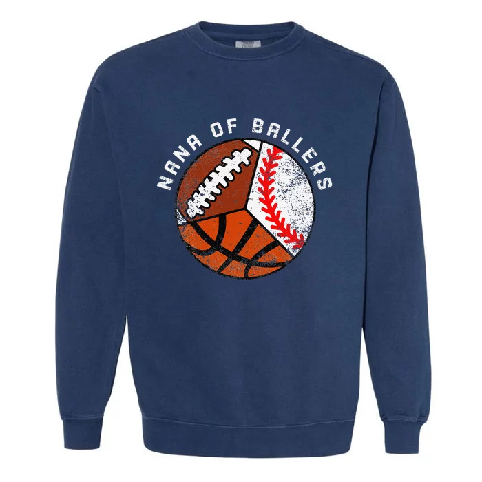 Nana Of Ballers Funny Baseball Basketball Football Nana Garment-Dyed Sweatshirt