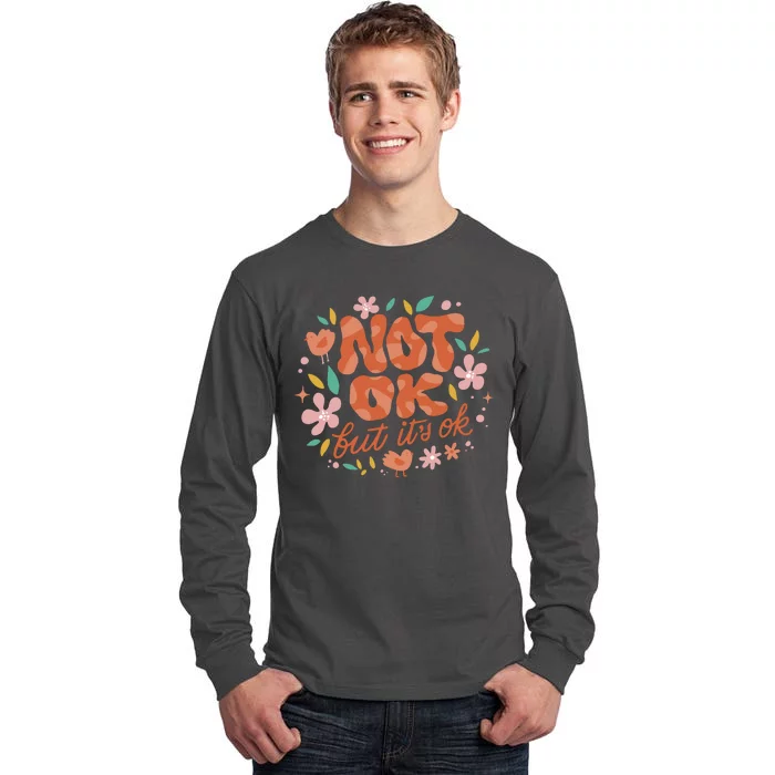 Not Ok But It's Ok Tall Long Sleeve T-Shirt