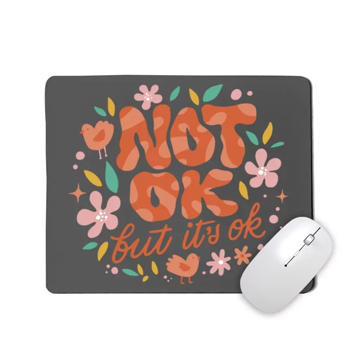 Not Ok But It's Ok Mousepad