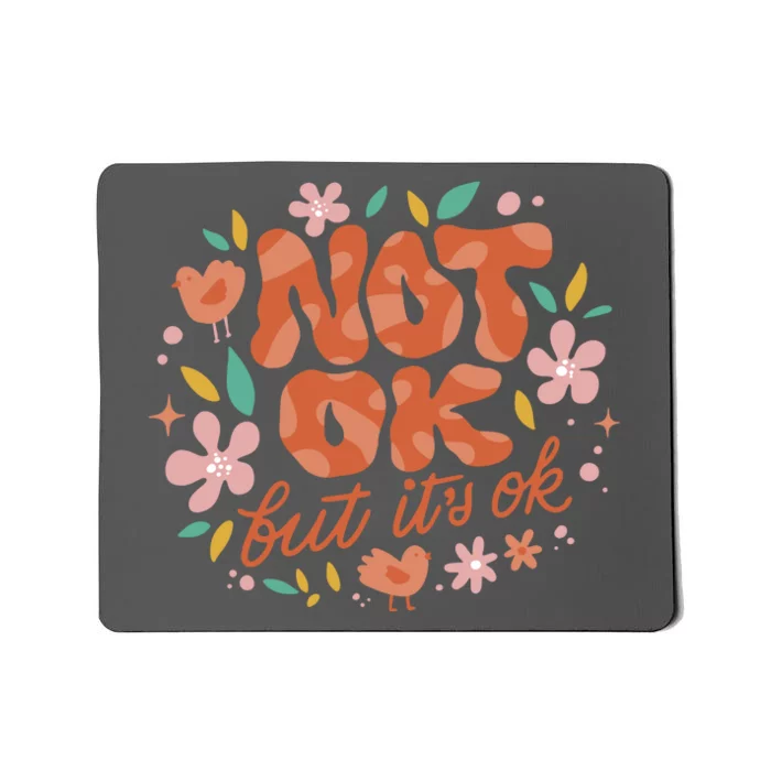 Not Ok But It's Ok Mousepad