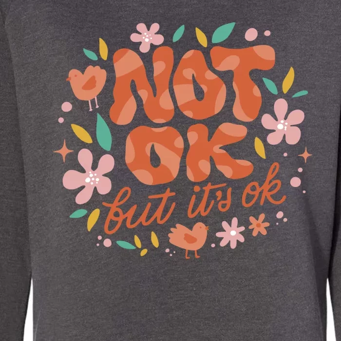 Not Ok But It's Ok Womens California Wash Sweatshirt