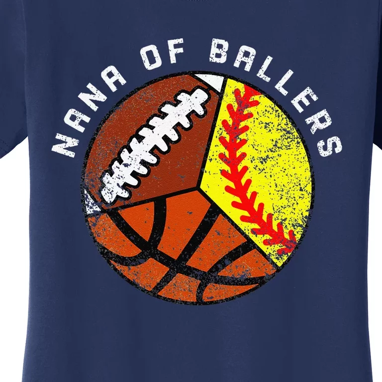 Nana Of Ballers Funny Softball Basketball Football Nana Women's T-Shirt