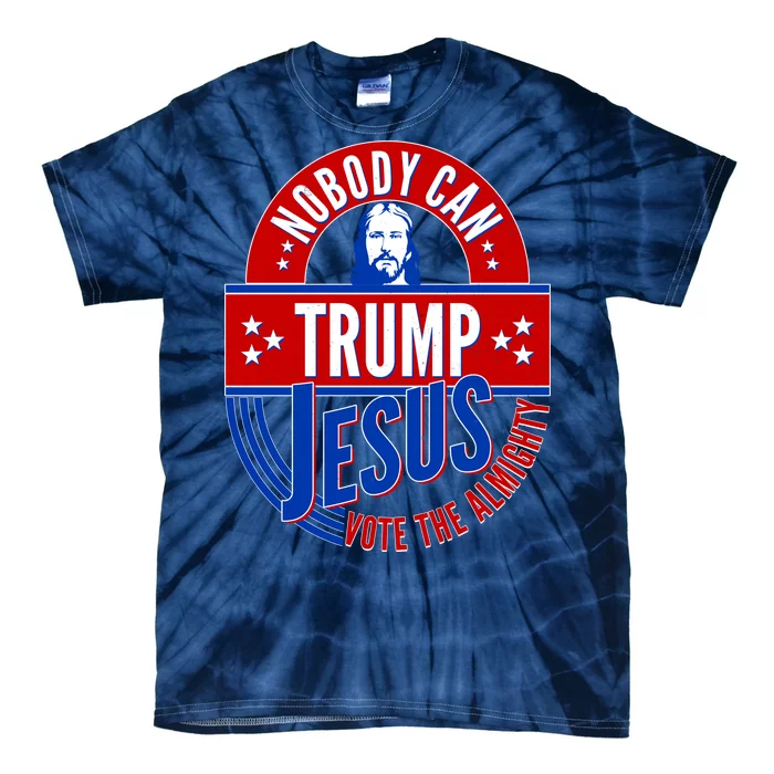 Nobody Can Trump Jesus Vote The Almighty Tie-Dye T-Shirt