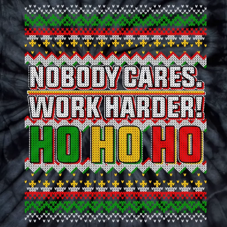 Nobody Care Work Hardy Ugly Christmas Sweater Tie-Dye T-Shirt