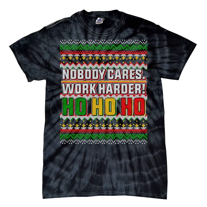 Nobody Care Work Hardy Ugly Christmas Sweater Tie-Dye T-Shirt