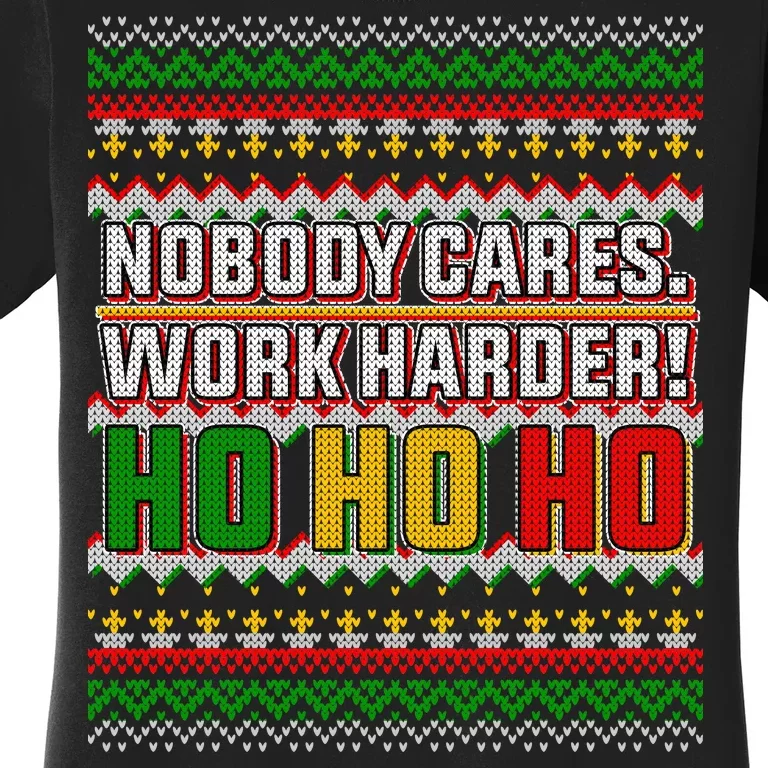 Nobody Care Work Hardy Ugly Christmas Sweater Women's T-Shirt