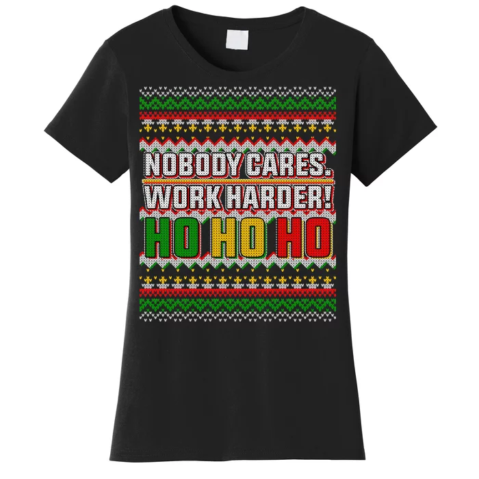 Nobody Care Work Hardy Ugly Christmas Sweater Women's T-Shirt