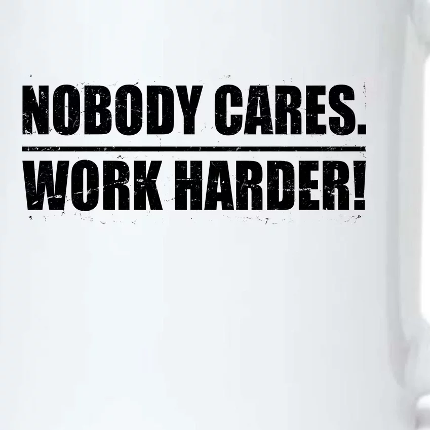 Nobody Cares. Work Harder! Black Color Changing Mug