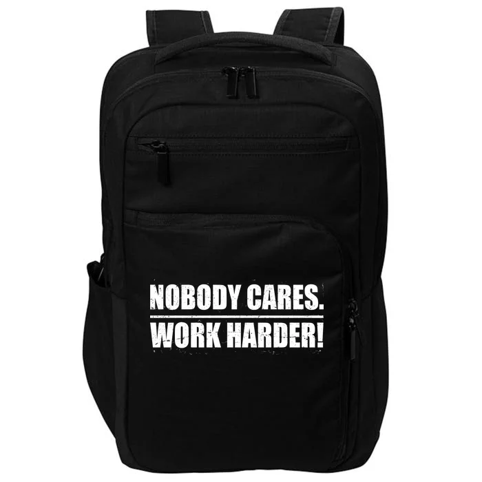 Nobody Cares. Work Harder! Impact Tech Backpack