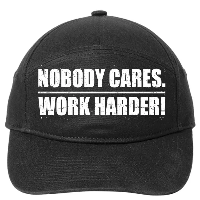 Nobody Cares. Work Harder! 7-Panel Snapback Hat