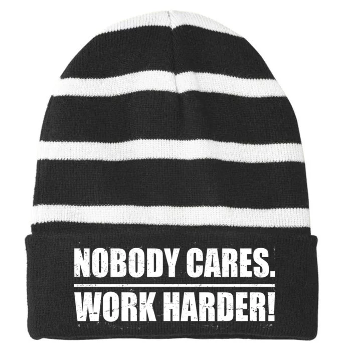 Nobody Cares. Work Harder! Striped Beanie with Solid Band