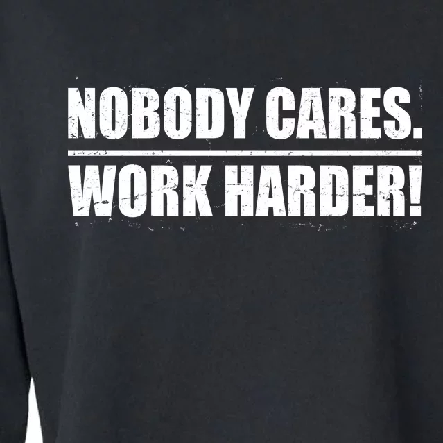 Nobody Cares. Work Harder! Cropped Pullover Crew