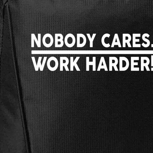 Nobody Cares Work Harder meme City Backpack