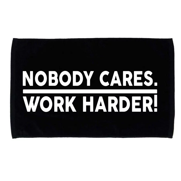 Nobody Cares Work Harder meme Microfiber Hand Towel