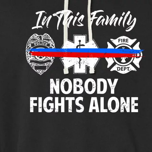 Nobody Fight Alone Support Police EMS Fireman Garment-Dyed Fleece Hoodie