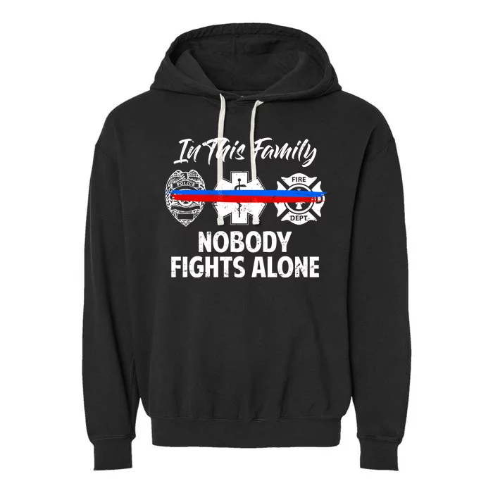 Nobody Fight Alone Support Police EMS Fireman Garment-Dyed Fleece Hoodie