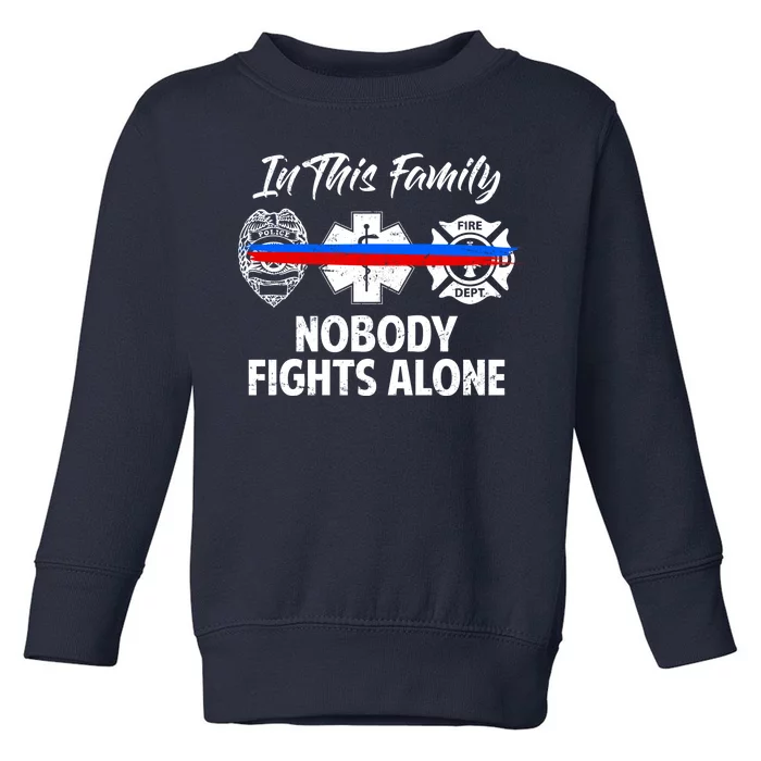 Nobody Fight Alone Support Police EMS Fireman Toddler Sweatshirt