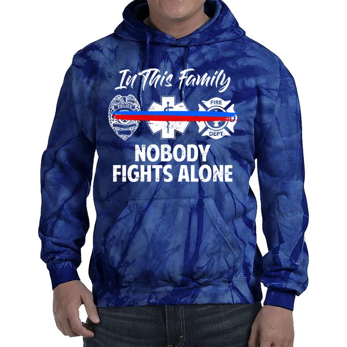 Nobody Fight Alone Support Police EMS Fireman Tie Dye Hoodie