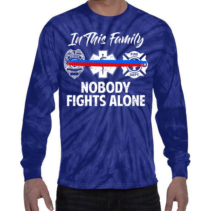 Nobody Fight Alone Support Police EMS Fireman Tie-Dye Long Sleeve Shirt