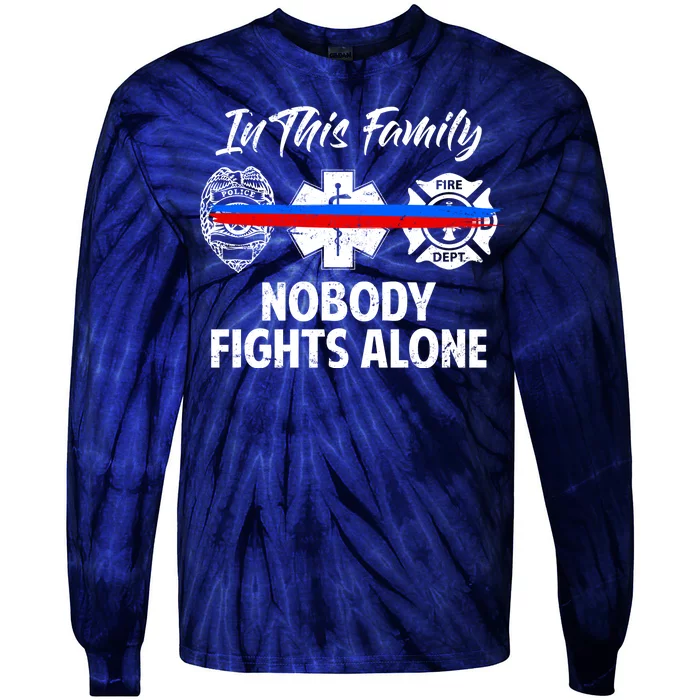 Nobody Fight Alone Support Police EMS Fireman Tie-Dye Long Sleeve Shirt