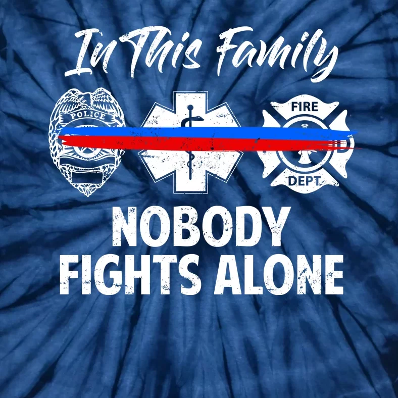 Nobody Fight Alone Support Police EMS Fireman Tie-Dye T-Shirt