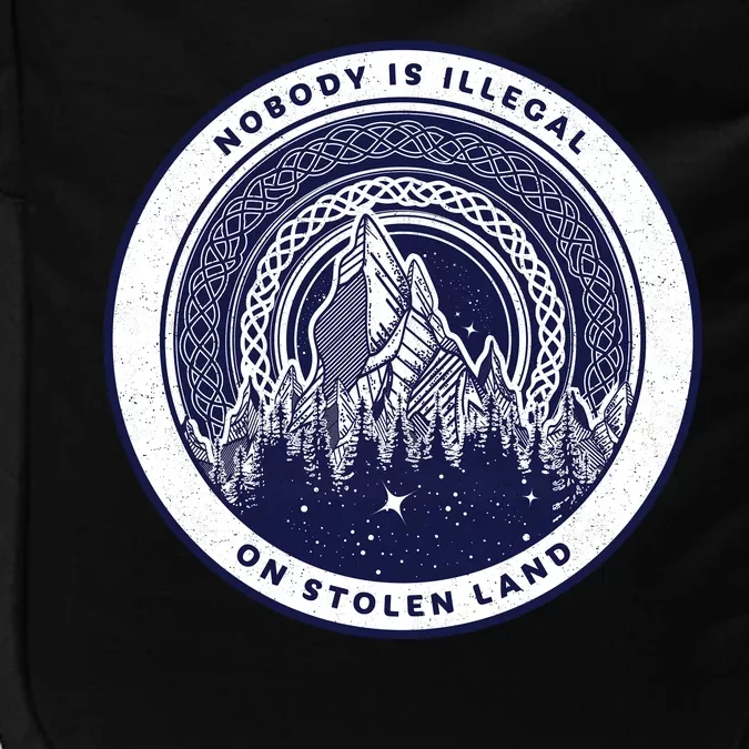 Nobody Is Illegal On Stolen Land Impact Tech Backpack