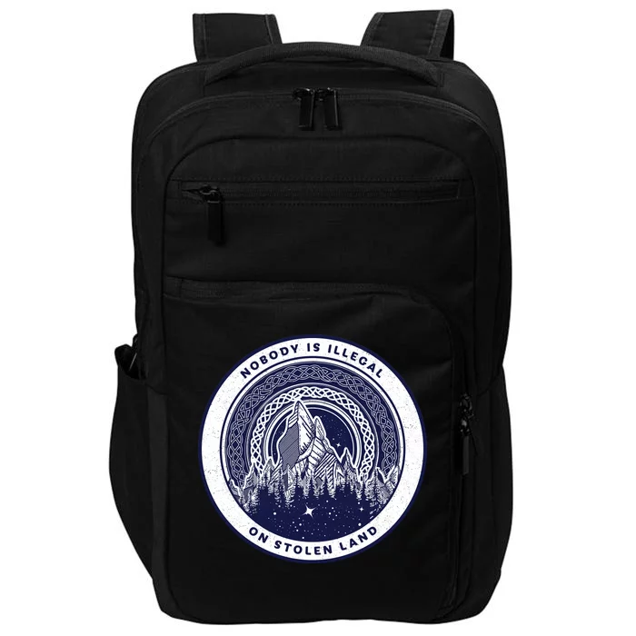 Nobody Is Illegal On Stolen Land Impact Tech Backpack