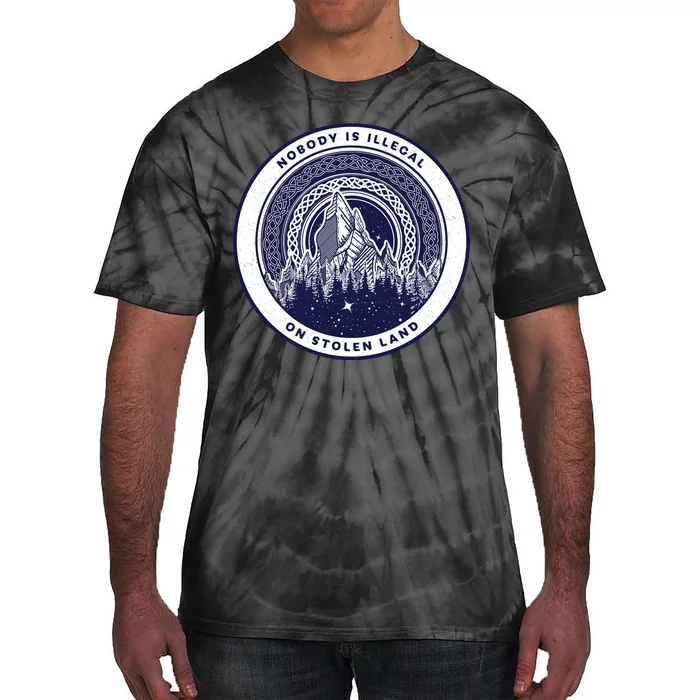 Nobody Is Illegal On Stolen Land Tie-Dye T-Shirt