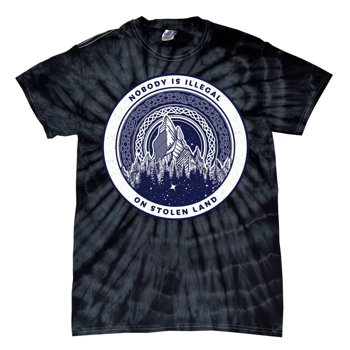 Nobody Is Illegal On Stolen Land Tie-Dye T-Shirt