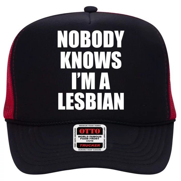 Nobody Knows I'm a Lesbian High Crown Mesh Trucker Hat