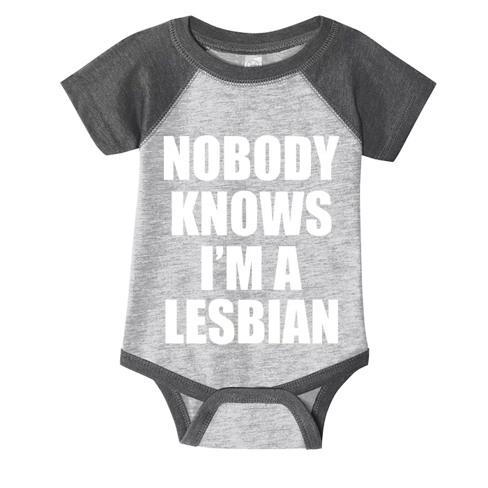 Nobody Knows I'm a Lesbian Infant Baby Jersey Bodysuit