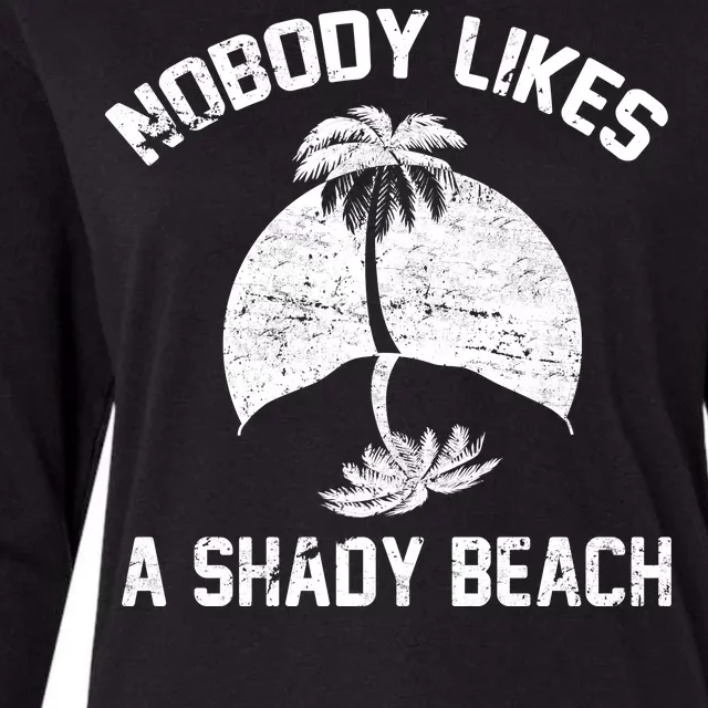 Nobody Likes A Shady Beach Womens Cotton Relaxed Long Sleeve T-Shirt